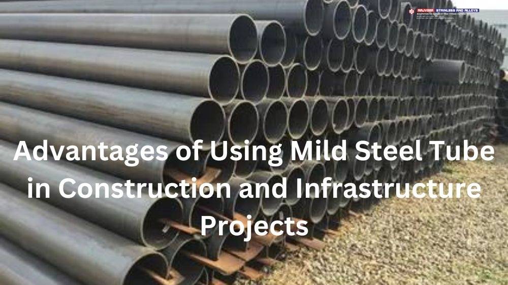 Advantages of Using Mild Steel Tube in Construction and Infrastructure Projects